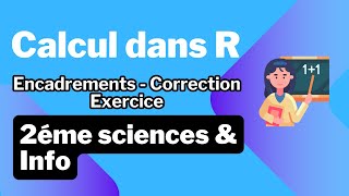 8 Calcul dans R Encadrements  Correction Exercice [upl. by Jeavons95]