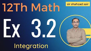 FSC Math Part 2 Chapter 3  Exercise 32 Integration  12Th Class Math [upl. by Ellimaj]