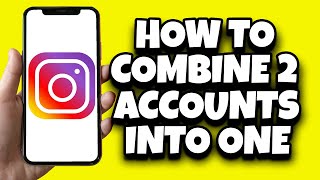 How To Combine Two Instagram Accounts Into One Step By Step [upl. by Enymsaj]