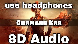 Ghamand Kar 8D AUDIO  Tanhaji The Unsung Warrior  Ajay Kajol Saif  Sachet  Parampara [upl. by Wilt621]