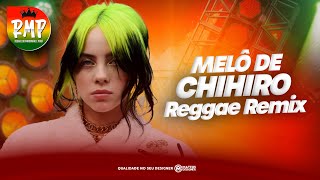 Chihiro Billie Eilish Versão Reggae reggaeremix reggaedomaranhao reggaeton [upl. by Eelydnarb]