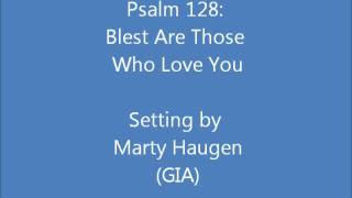 Psalm 128 Blest Are Those Who Love You Haugen [upl. by Shae]