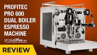 iDrinkCoffeecom Review  Profitec Pro 600 Dual Boiler Espresso Machine [upl. by Yrroc]