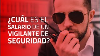 ¿Cuál es el salario de un Vigilante de Seguridad 2023  👮 Conviértete en Vigilante de Seguridad 👮 [upl. by Clorinda]