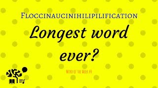 Floccinaucinihilipilification The Longest Word in the Dictionary  Word of the Week 4 [upl. by Eleonore]