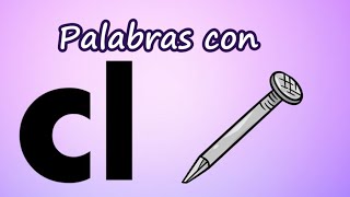 Palabras con Cl Sílabas trabadas  Aprende a leer y escribir cla cle cli clo clu [upl. by Raye]