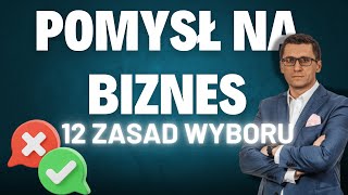 Jak wybrać pomysł na biznes Moje 12 zasad Podcast 203 [upl. by Childers]