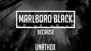 Because  Marlboro Black [upl. by Mini]