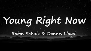 Robin Schulz amp Dennis Lloyd  Young Right Now Lyrics Video [upl. by Kenney]