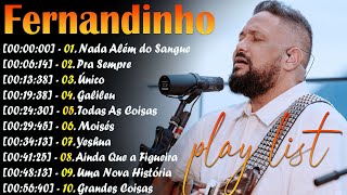 Fernandinho ALBUM COMPLETO  2023  AS 30 MELHORES E MAIS TOCADAS GOSPEL  Top Coleção Gospel [upl. by Pritchard807]