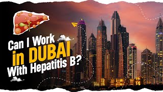 Can I work in Dubai with Hepatitis B English  Hepatitis B can Work Abroad  Hepatitis B [upl. by Yromem574]