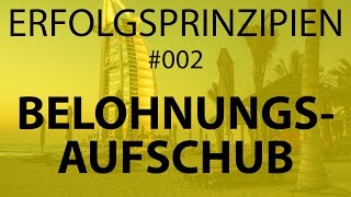 Belohnungsaufschub  Erfolgsprinzipien 002 [upl. by Dunkin744]