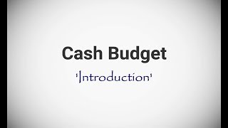 1 Cash Budget Introduction  For BComMComCACSCMA [upl. by Ordnasela480]