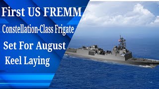 First US FREMM ConstellationClass Frigate Set For August Keel Laying [upl. by Shana551]