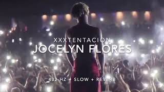 XXXTENTACION  Jocelyn Flores Slowed to Perfection  Reverb 432 Hz [upl. by Hunger214]