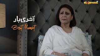 Aulaad Se Barh Kar Farz Nibhaya Hai Gohar Ne  Akhri Baar  Ep 08  Express TV [upl. by Brink]