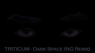 TRITICUM Dark Space NG remix [upl. by Valentino]