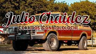 JULIO CHAIDEZ  CORRIDOS VIEJITOS CON TOLOLOCHE 15 EXITOS [upl. by Curren]