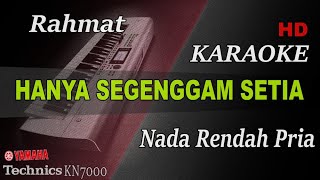 HANYA SEGENGGAM SETIA  RAHMAT  NADA RENDAH PRIA   KARAOKE [upl. by Treharne789]