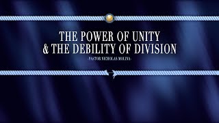 The Power of Unity and the Debility of Division  Pastor Nicholas Molina [upl. by Atela954]