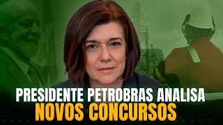 PRESIDENTE PETROBRAS ANALISA NOVOS CONCURSOS CONCURSO PETROBRAS [upl. by Viridis]