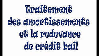 Fiscalité  LIS amp LIR partie 9 Traitement des amortissements et la redevance de crédit bail [upl. by Anicnarf575]