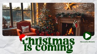 Top Christmas Songs of All Time 🎅🏼Acoustic Christmas Songs with Lyrics 2024❄️ Christmas Is Coming [upl. by Dottie672]