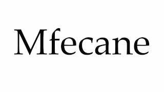 How to Pronounce Mfecane [upl. by Burdett]