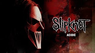 Slipknot  Acidic Official Audio [upl. by Sheply687]