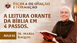 A leitura orante da Bíblia em 4 passos  AULA 02  Escola de Oração e formação Ir Ma Raquel  Hesed [upl. by Aramenta]