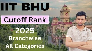 IIT BHU Cutoff Rank for 2025🔥  Branchwise All Categories  25k General Cutoff Rank😍 [upl. by Esiuqram917]