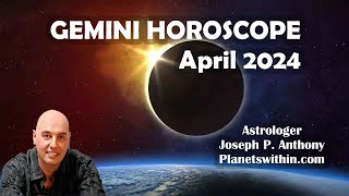 Gemini Horoscope April 2024 Astrologer Joseph P Anthony [upl. by Ruscio]