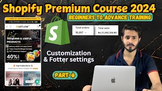 Free Shopify Premium Course 2024  Part 6  Shopify Store Customization amp Footer Settings  Shopify [upl. by Soalokcin]