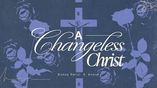 A CHANGELESS CHRIST [upl. by Ettevroc]