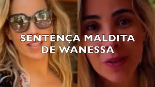 SENTENÇA MALDITA DE WANESSA [upl. by Oinolopa]