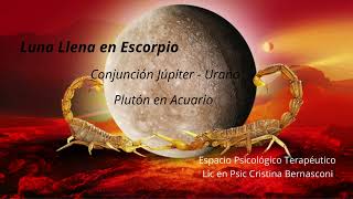 Luna Llena en Escorpio y Conjunción Júpiter  Urano características y tips [upl. by Leksehcey]