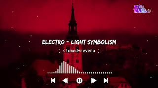 Electro  Light Symbolism   slowed  reverb  Ncs music [upl. by Ilke]