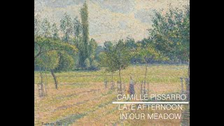 Art History  Camille Pissarro  Late Afternoon in our Meadow  Impressionism [upl. by Alyahsat]