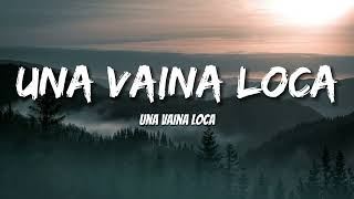 Fuego  Una Vaina Loca LetrasLyrics [upl. by Sher159]