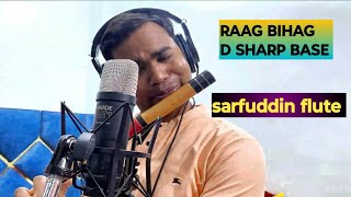 raag bihag II D SHARP BASE SHARFUDDIN FLUTE [upl. by Nuahsed286]