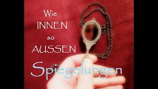 Wie INNEN so AUSSEN  Was wird dir gespiegelt  Spiegelgesetz [upl. by Grefe]