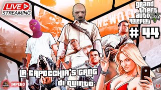 GTA RP LA CAPOCCHIAS GANG di QUINTO su IMPERO 44  MatteoHS live [upl. by Brade]