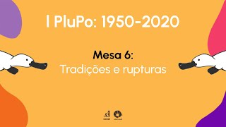 I PluPo 19502020  Mesa 6  Tradições e rupturas [upl. by Ahcsrop143]