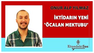 ONUR ALP YILMAZ  quotİKTİDARIN YENİ ÖCALAN MEKTUBUquot  Köşe Yazısı Dinle [upl. by Anawak]