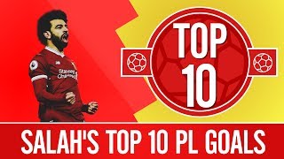 Top 10 Mo Salah Premier League Goals 201718 [upl. by Bertasi313]