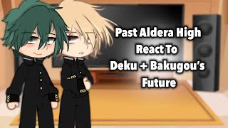 Past Aldera High react to Deku and Bakugou’s Future  Manga Spoilers  Slight BKDK 🥦💥  Itari [upl. by Einehpets329]