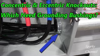 Concentric and Eccentric Knockouts Which Need Grounding Bushings [upl. by Ahsiri]