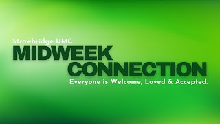 Midweek Connection  August 21 2024  Strawbridge UMC  Kingwood TX [upl. by Rust]