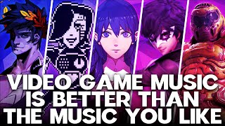 Video Game Music Is Better Than The Music You Like [upl. by Niloc]