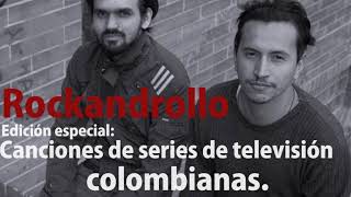 Podcast número 6 canciones de series de televisión colombianas [upl. by Eilrebma]